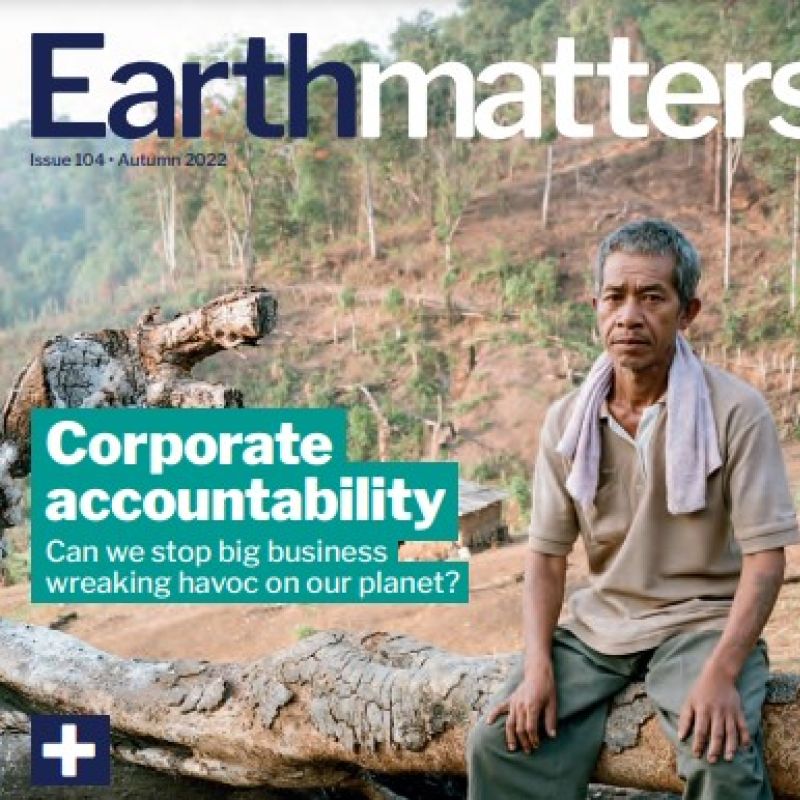A cover of earthmatters magazine, autumn issue which has a headline "Corporate accountability, can we stop big business wreaking havoc on our planet?"