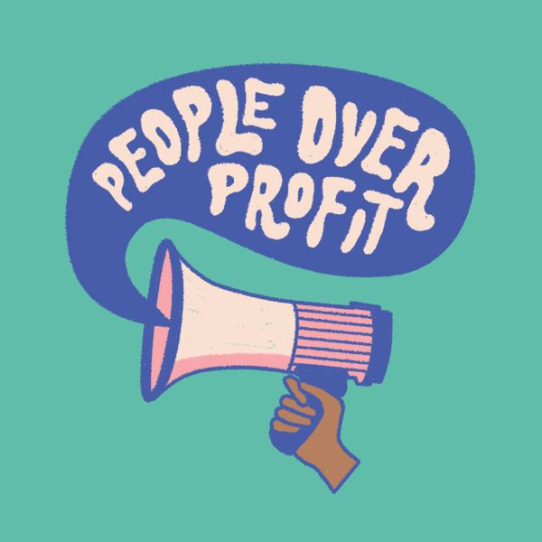 A graphic illustration of a hand holding a megaphone with a text bubble coming out which reads 'profit over people'